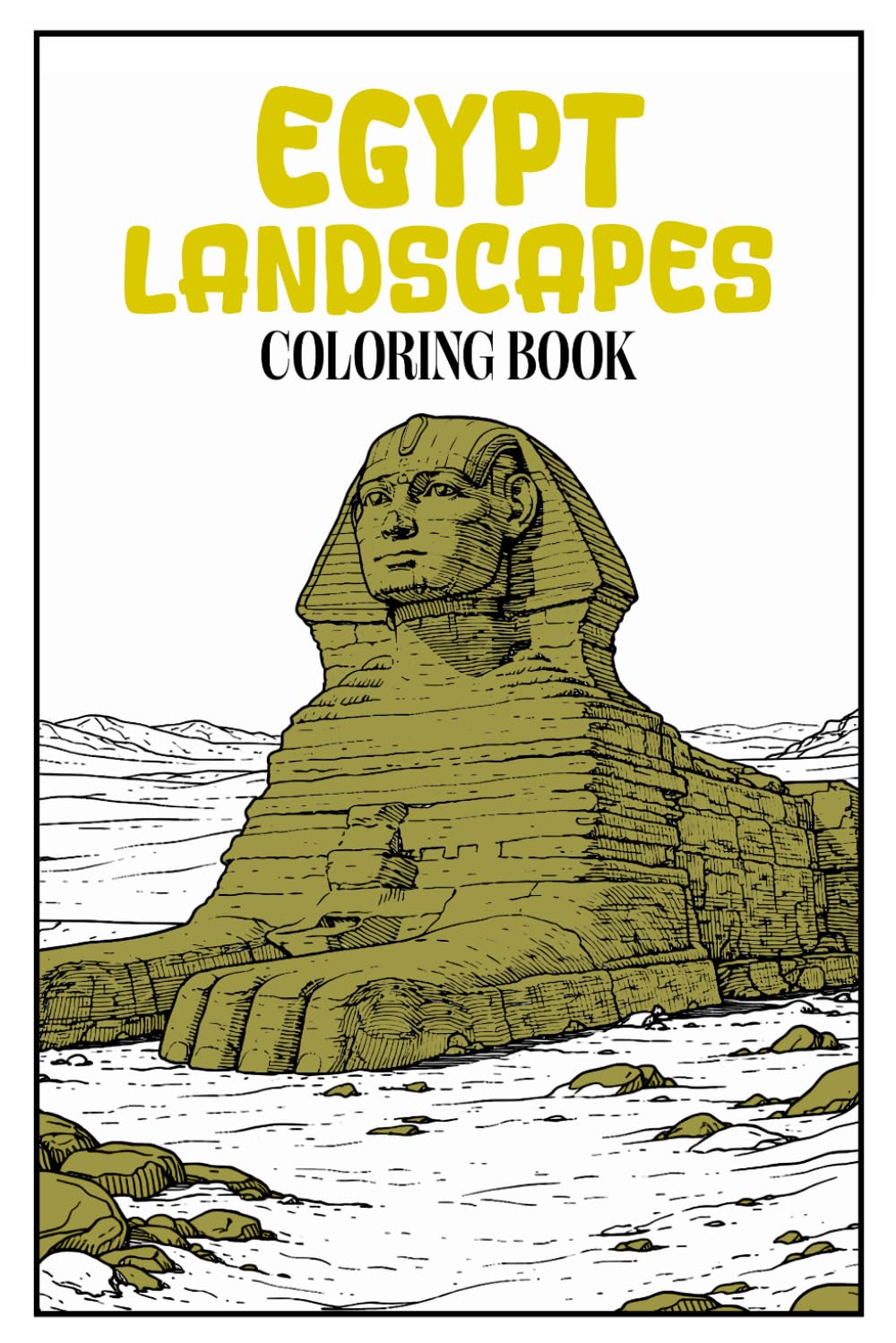 Egypt Landscapes Coloring Book: Ancient Pyramids, River Views, Desert Landscapes, Architecture and Traditional Egyptian Scenes for Relaxing Mindful Adult Coloring