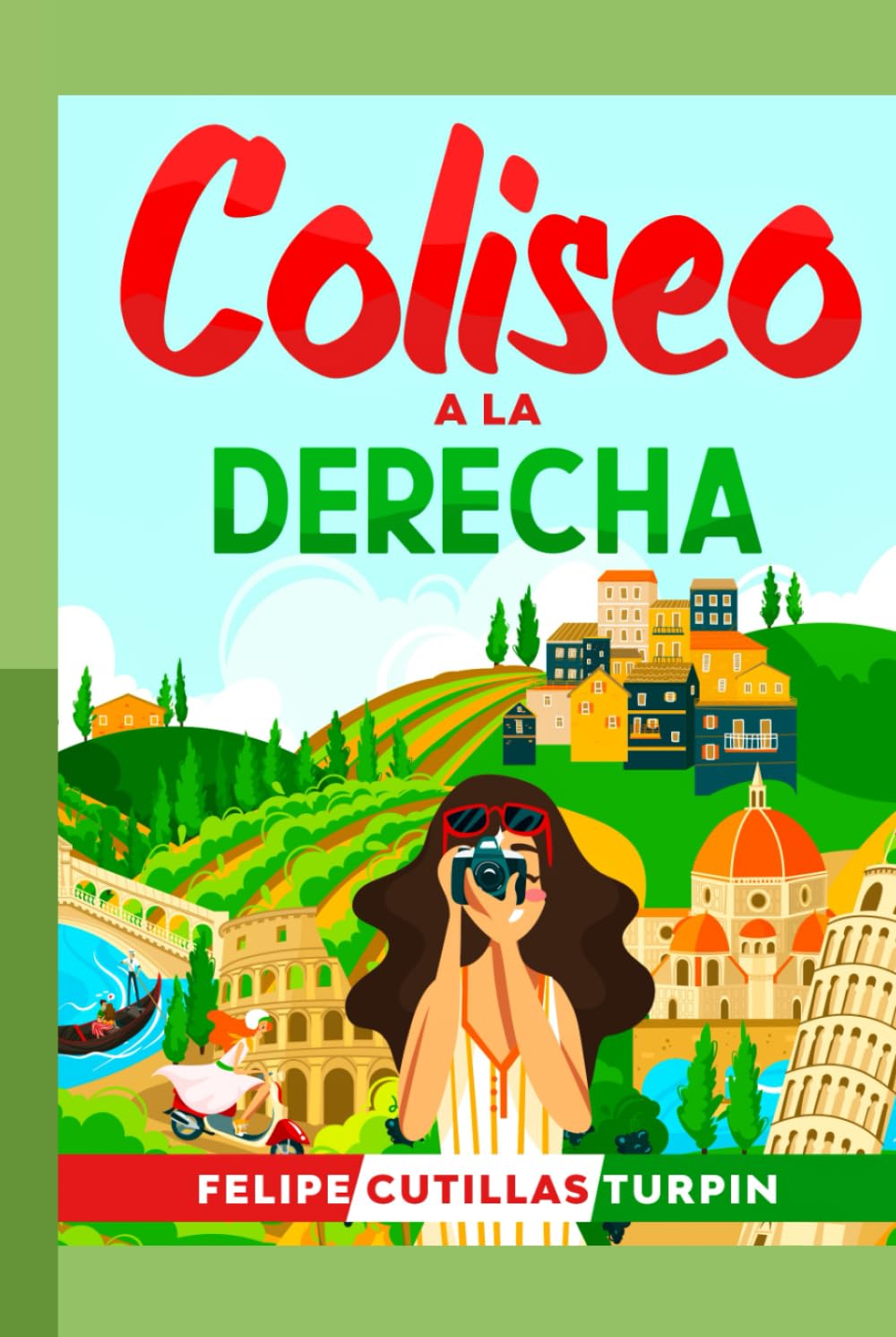 Coliseo a la derecha: Si hoy es martes, esto debe ser Italia (Spanish Edition)