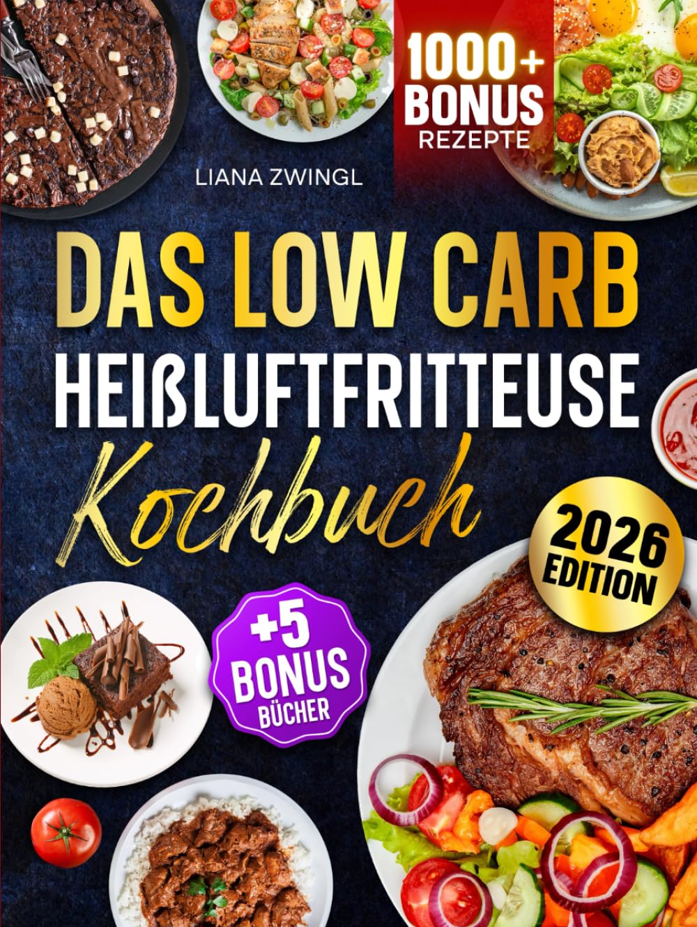 Das Low Carb Heißluftfritteuse Kochbuch: Mit unwiderstehlichen & einfachen Low Carb Rezepten zum Abnehmen für Ihren Airfryer | Inkl. Bonis