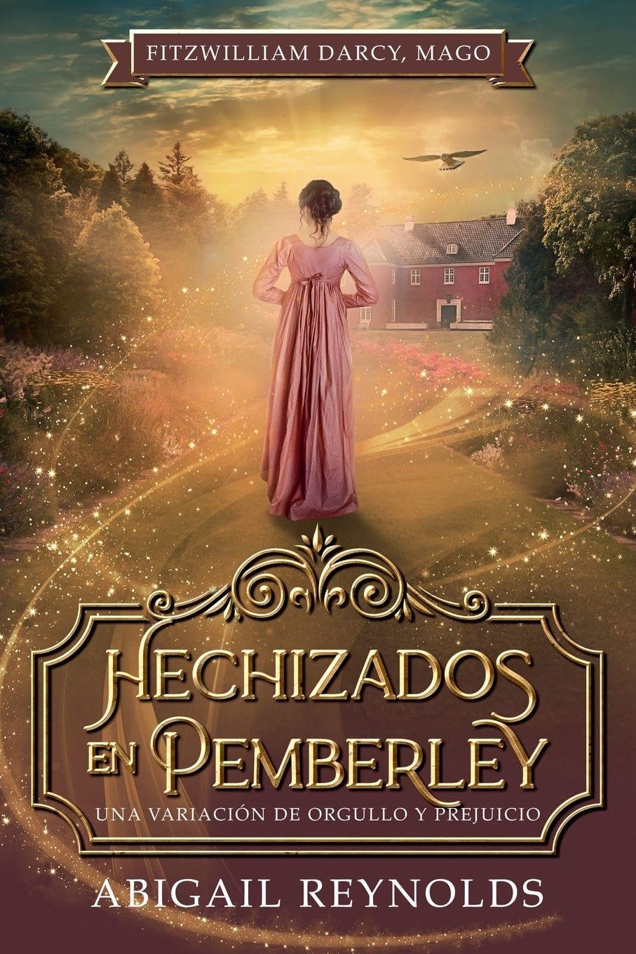 Hechizados en Pemberley: Una Variación de Orgullo y Prejuicio: 1 (Fitzwilliam Darcy, Mago)