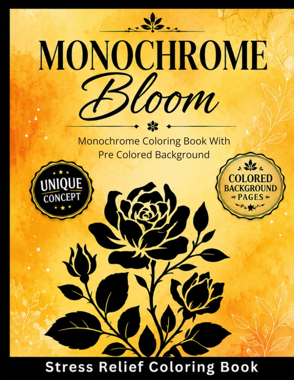 Monochrome Bloom: A Relaxing Flower Coloring Book with Beautiful Colored Background for Adults - MONOCHROME coloring book