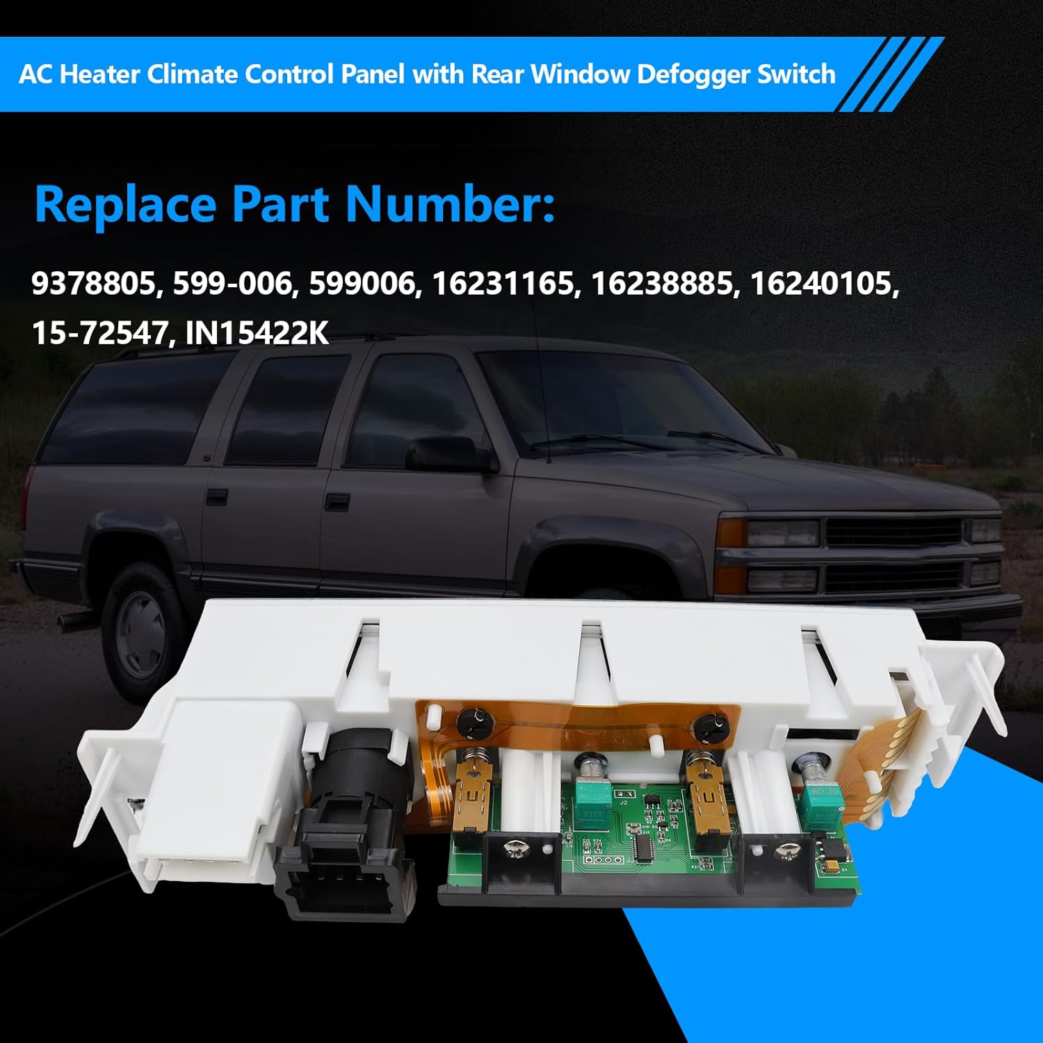 599-006 AC Heater Climate Control Panel with Rear Window Defogger Switch Compatible with Chevy GMC K1500 K2500 C1500 C2500 Tahoe Yukon 1996-2000 Cadillac Escalade Replace 16231175
