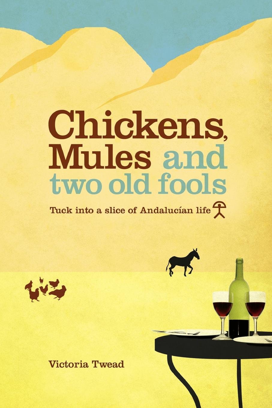 Chickens, Mules and Two Old Fools by Victoria Twead