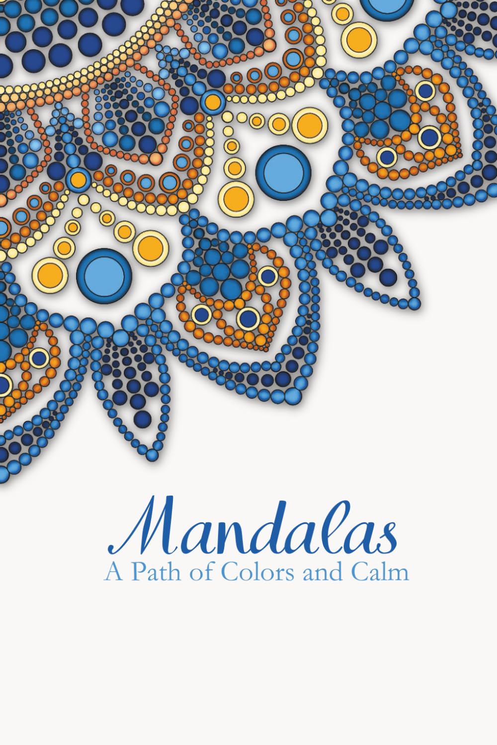 Mandalas: A Path of Colors and Calm
