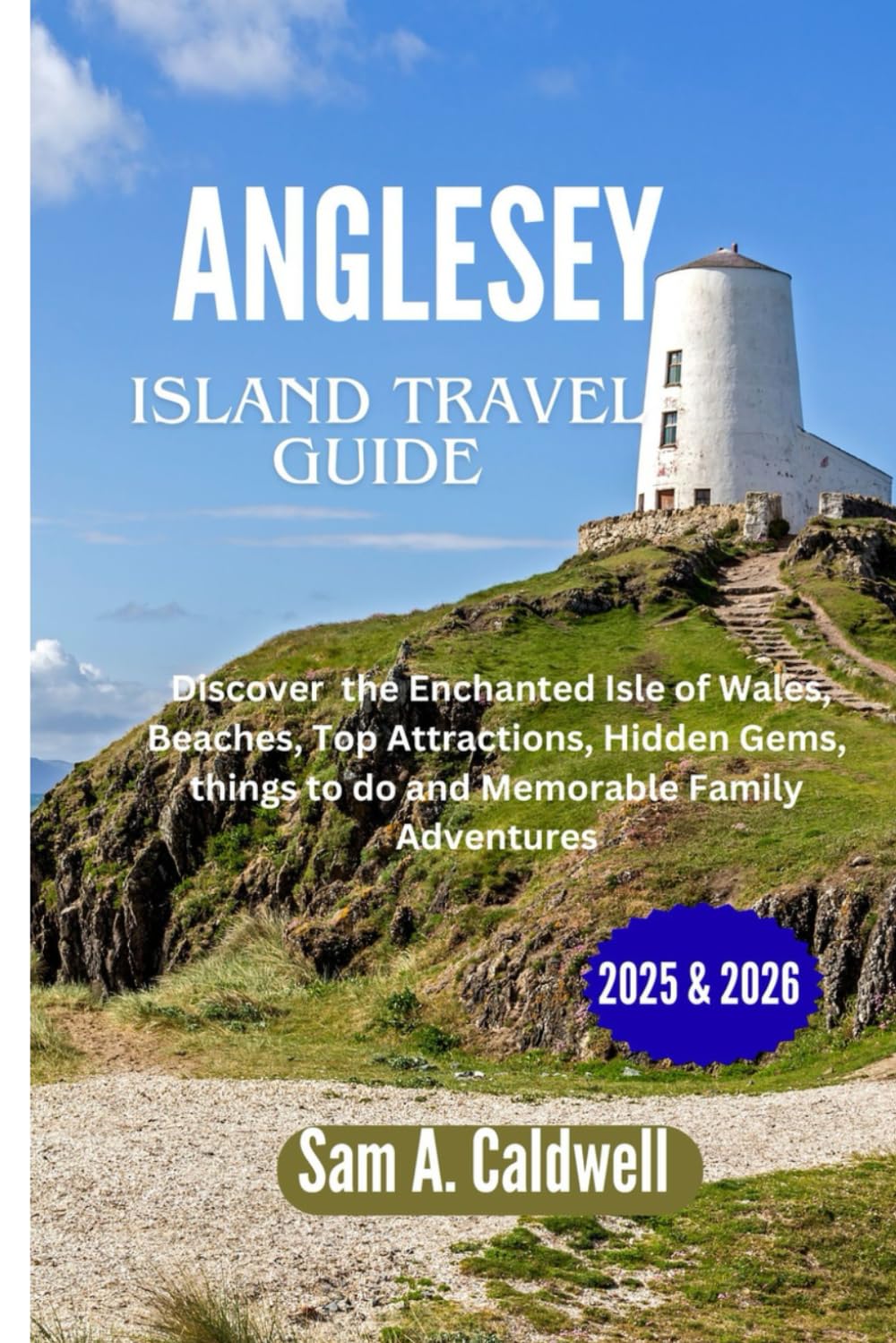 Anglesey island travel guide 2025 & 2026: Discover the enchanted Isle of Wales, beaches, top attractions, hidden gems, things to do and memorable family adventures