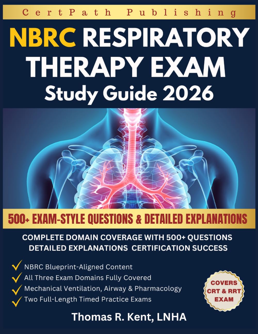 NBRC RESPIRATORY THERAPY EXAM STUDY GUIDE 2026: Complete Domain Coverage with 500+ Questions Detailed Explanations Certification Success