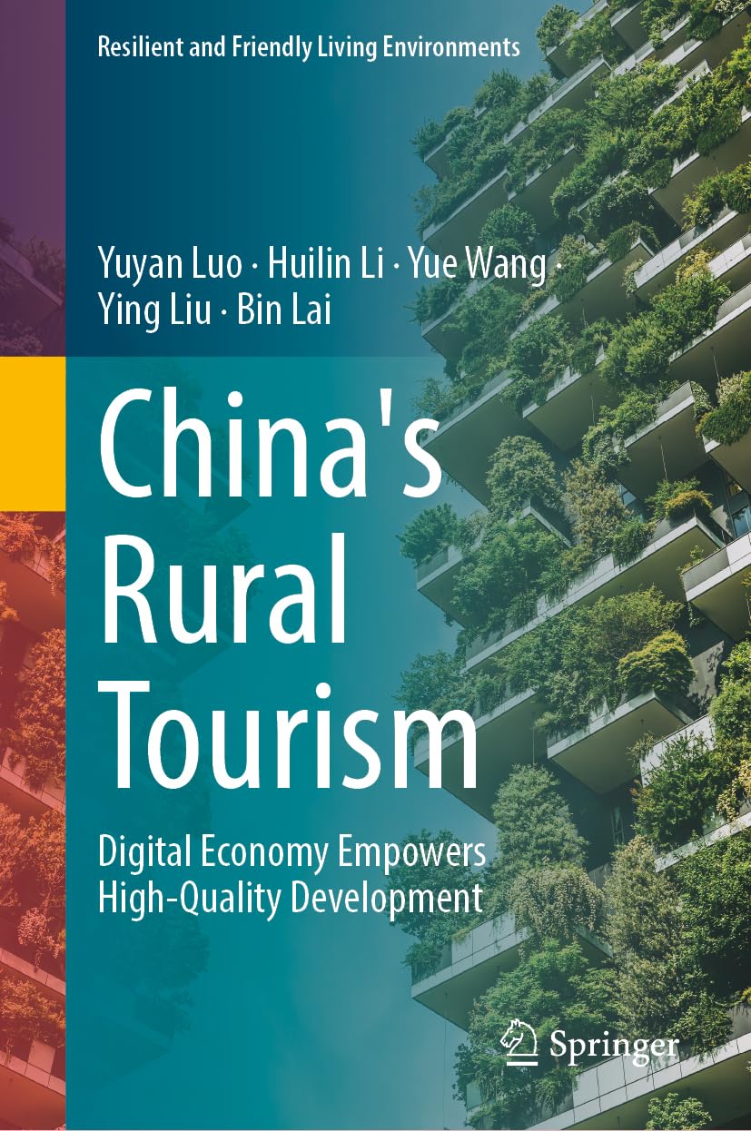 China's Rural Tourism: Digital Economy Empowers High-Quality Development (Resilient and Friendly Living Environments)
