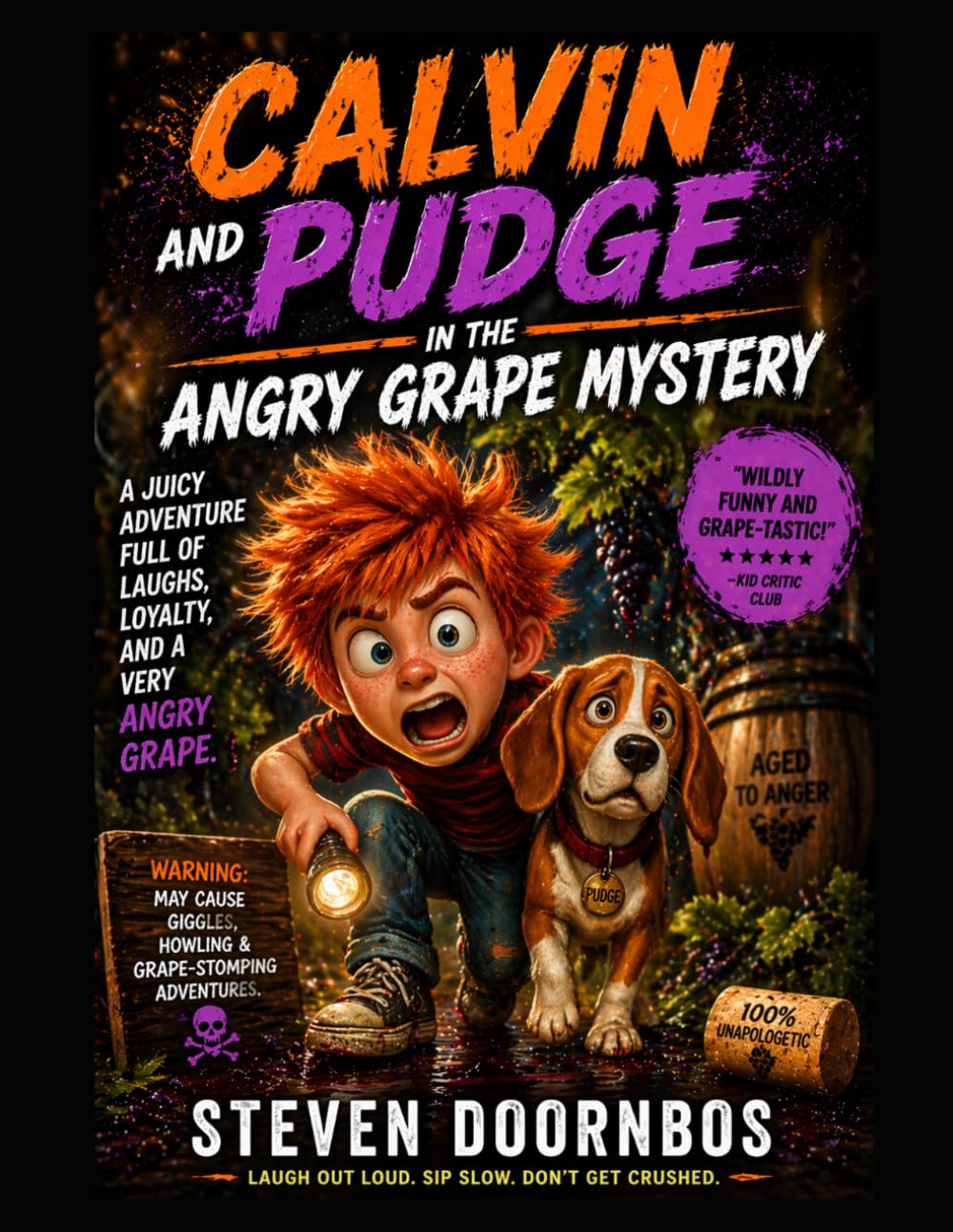 Calvin and Pudge in the Angry Grape Mystery: A juicy adventure full of laughs, loyalty and a very angry grape.: WARNING: May cause giggles, howling and grape-stomping adventures