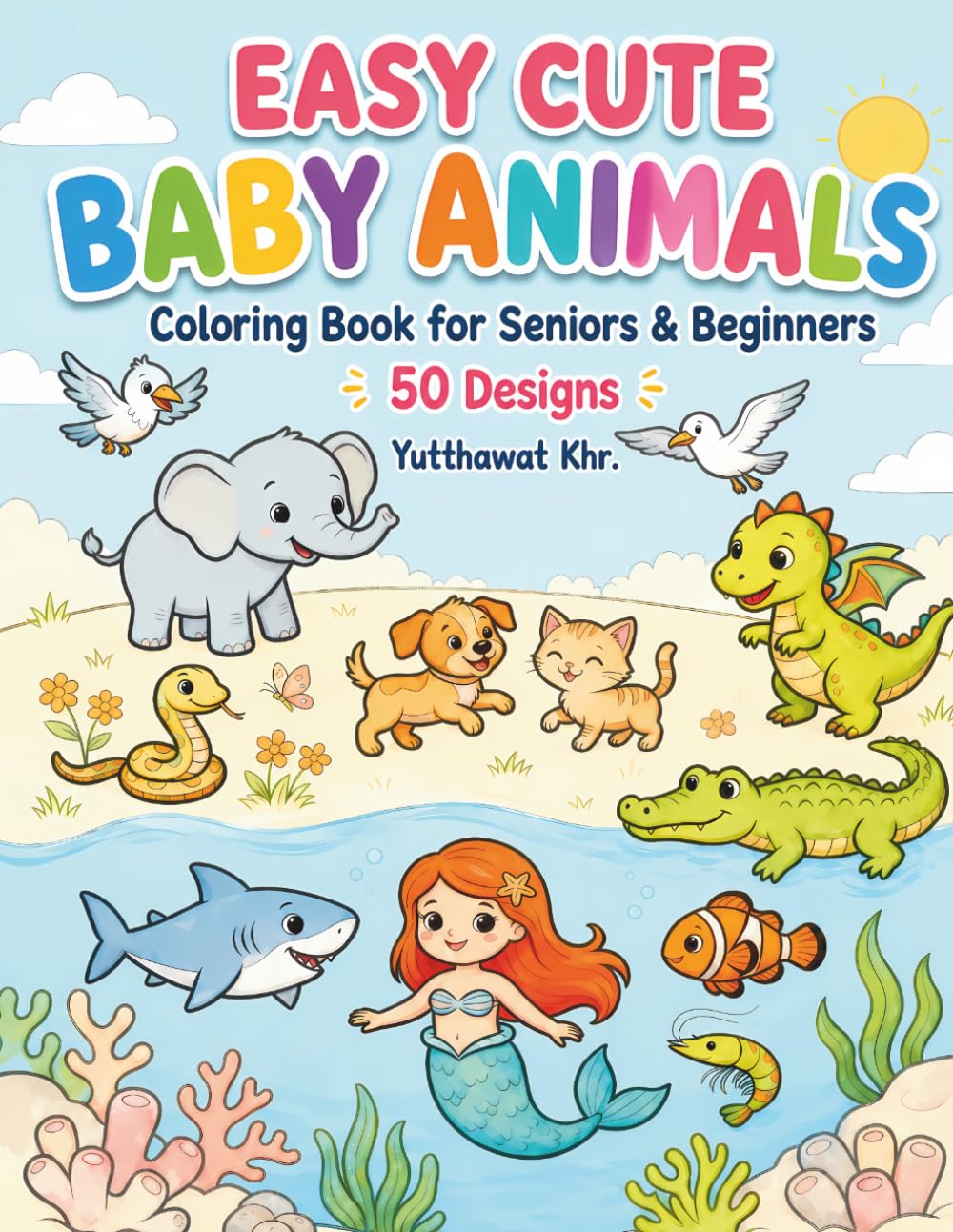 Easy Cute Baby Animals Coloring Book: 50 Simple, Relaxing, and Adorable Animal Designs with Bold and Easy Outlines for Seniors, Beginners, and Stress Relief