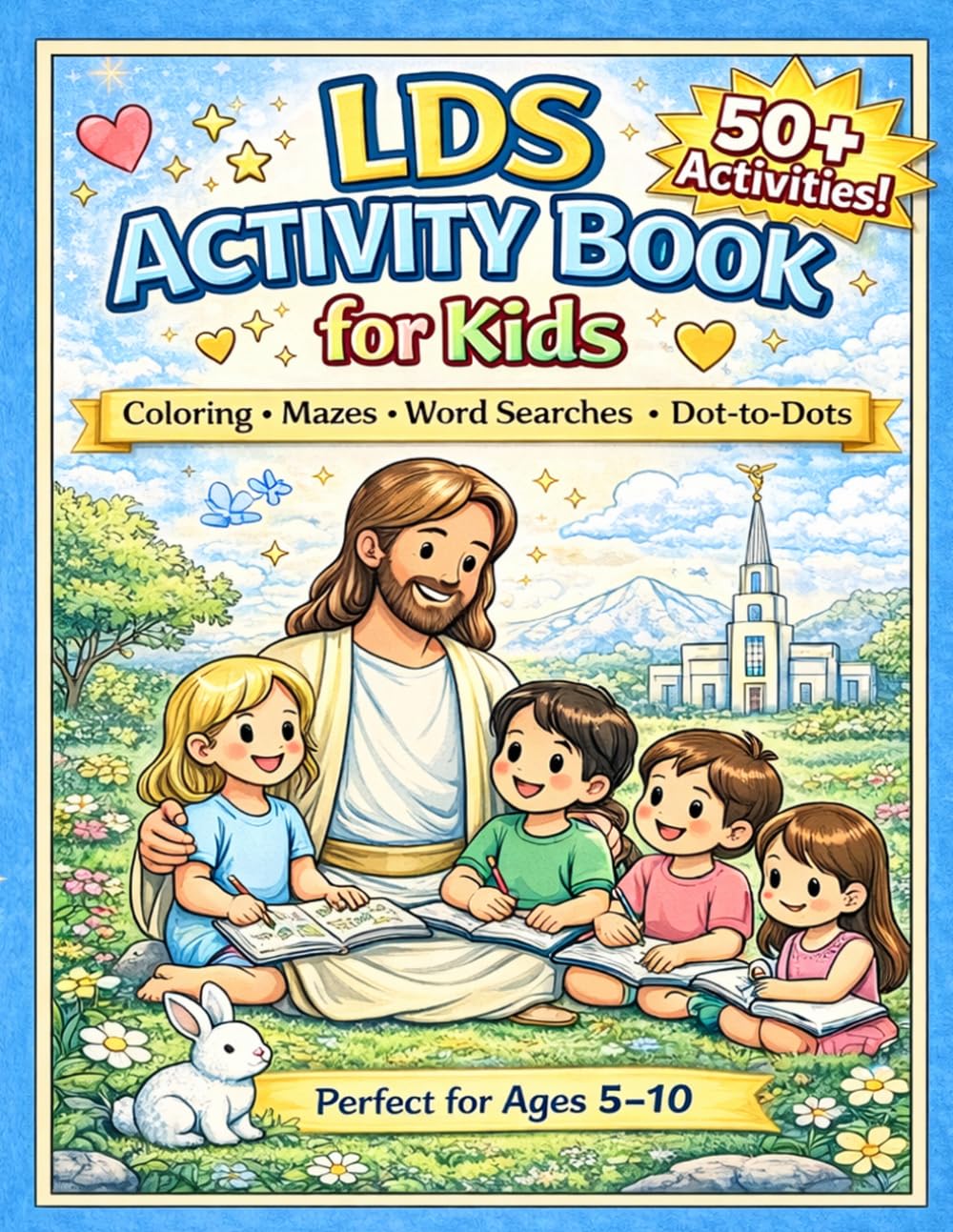 LDS Activity Book for Kids: Coloring - Mazes - Word Searches - Dot to Dot - 50+ Activities - perfect for Ages 5 - 10