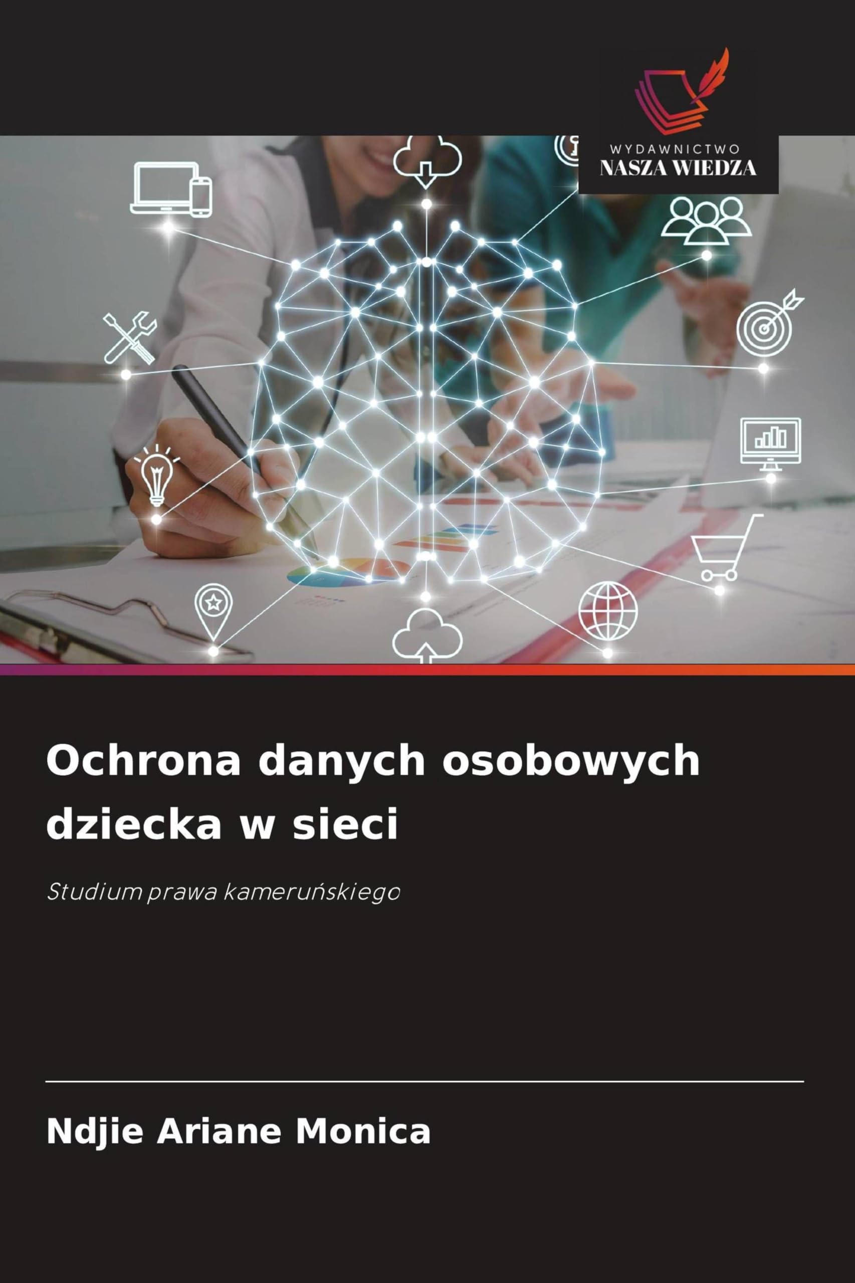 Ochrona danych osobowych dziecka w sieci: Studium prawa kameru¿skiego