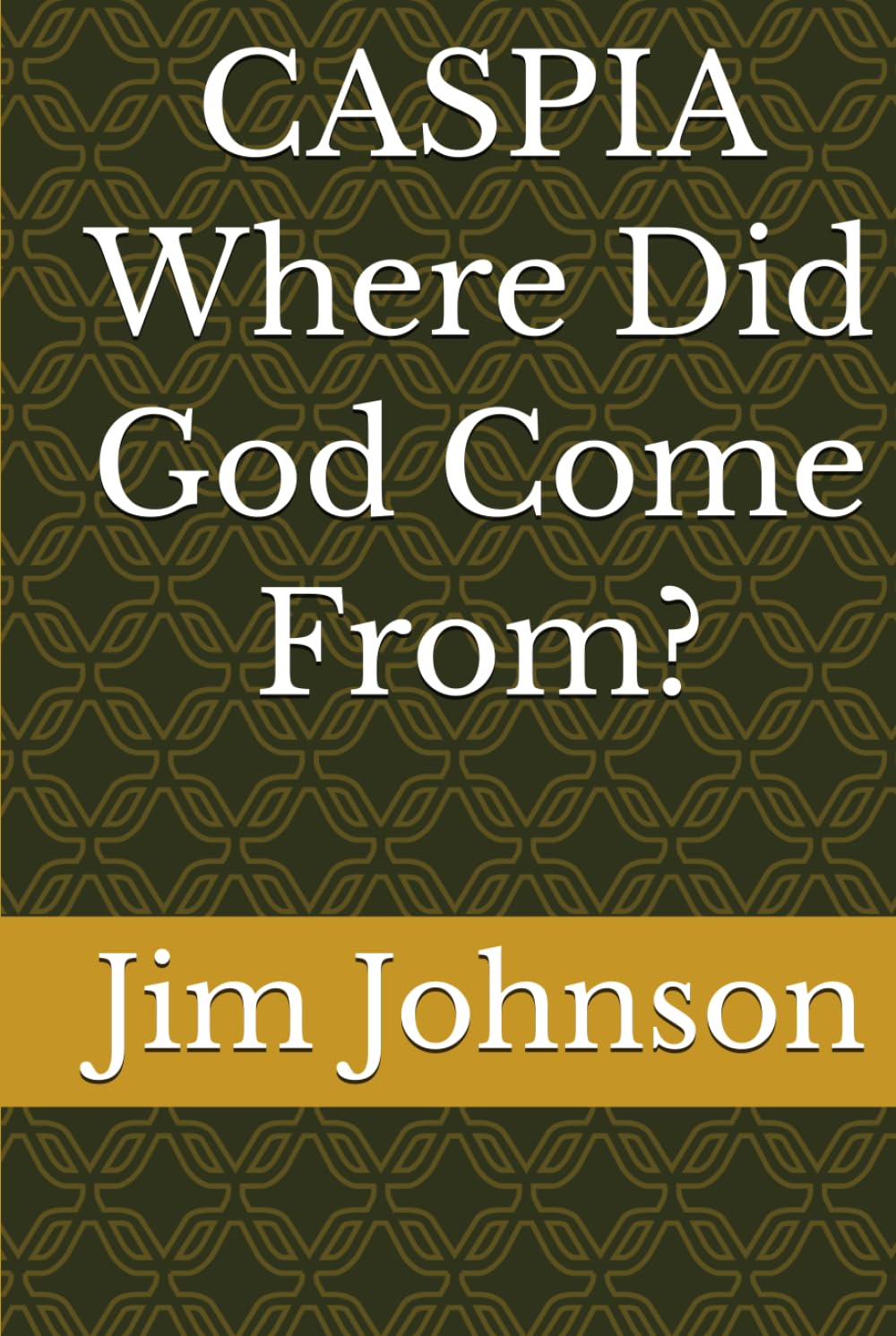 CASPIA: Where Did God Come From?