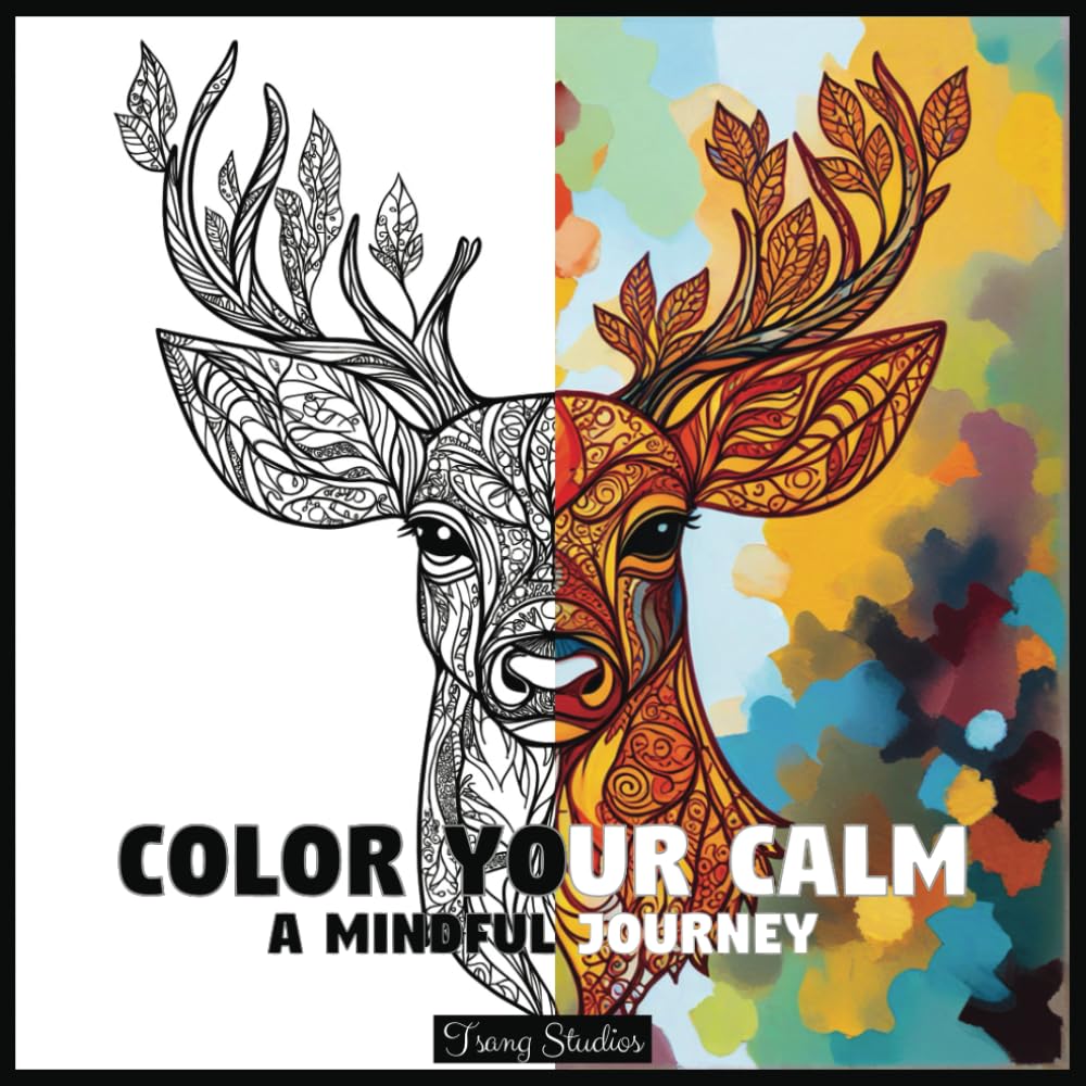 Color your Calm: A Mindful Journey (Awaken Your Palette: An Adult Coloring Book Series Celebrating Mindfulness, Joy, and Tranquility)