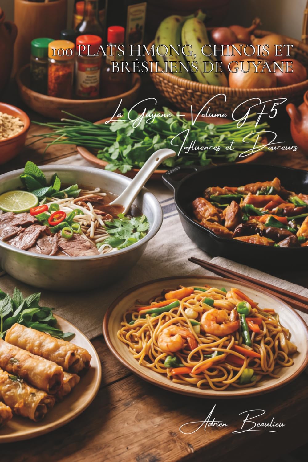100 plats hmong, chinois et brésiliens de Guyane (La France des Cinq Océans - La Cuisine Guyanaise)