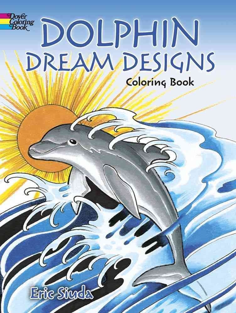 [(Dolphin Dream Designs Coloring Book)] [By (author) Erik Siuda] published on (May, 2015)