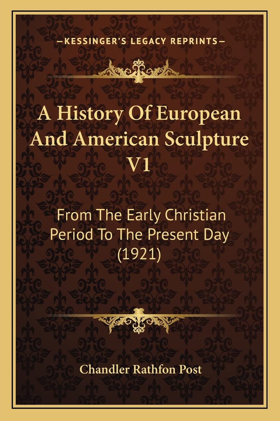 A History Of European And American Sculpture V1: From The Early Christian Period To The Present Day (1921)