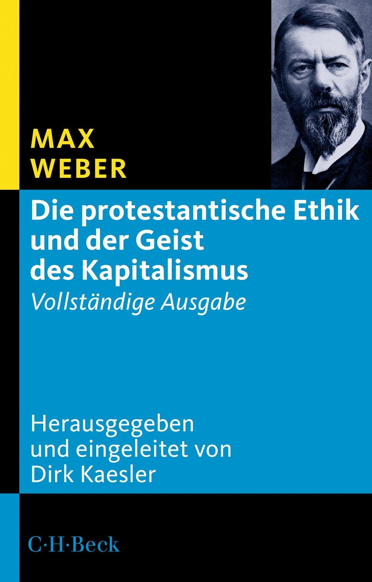 Die protestantische Ethik und der Geist des Kapitalismus: Vollständige Ausgabe