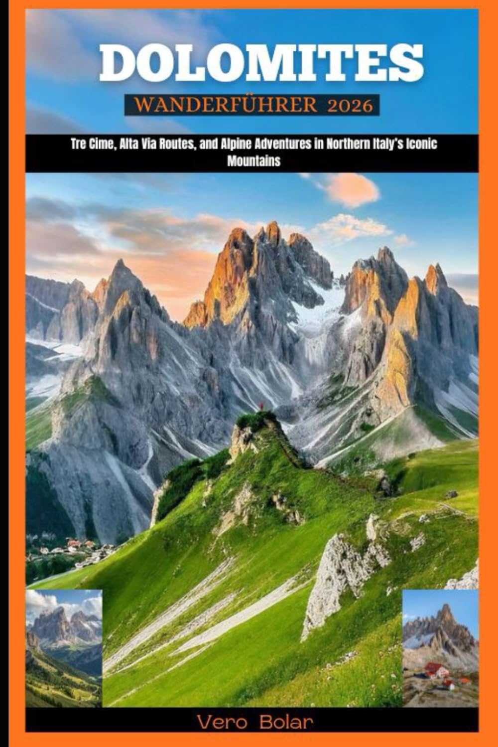 DOLOMITE WANDERFÜHRER 2026: Tre Cime, Alta Via Routes, and Alpine Adventures in Northern Italy’s Iconic Mountains