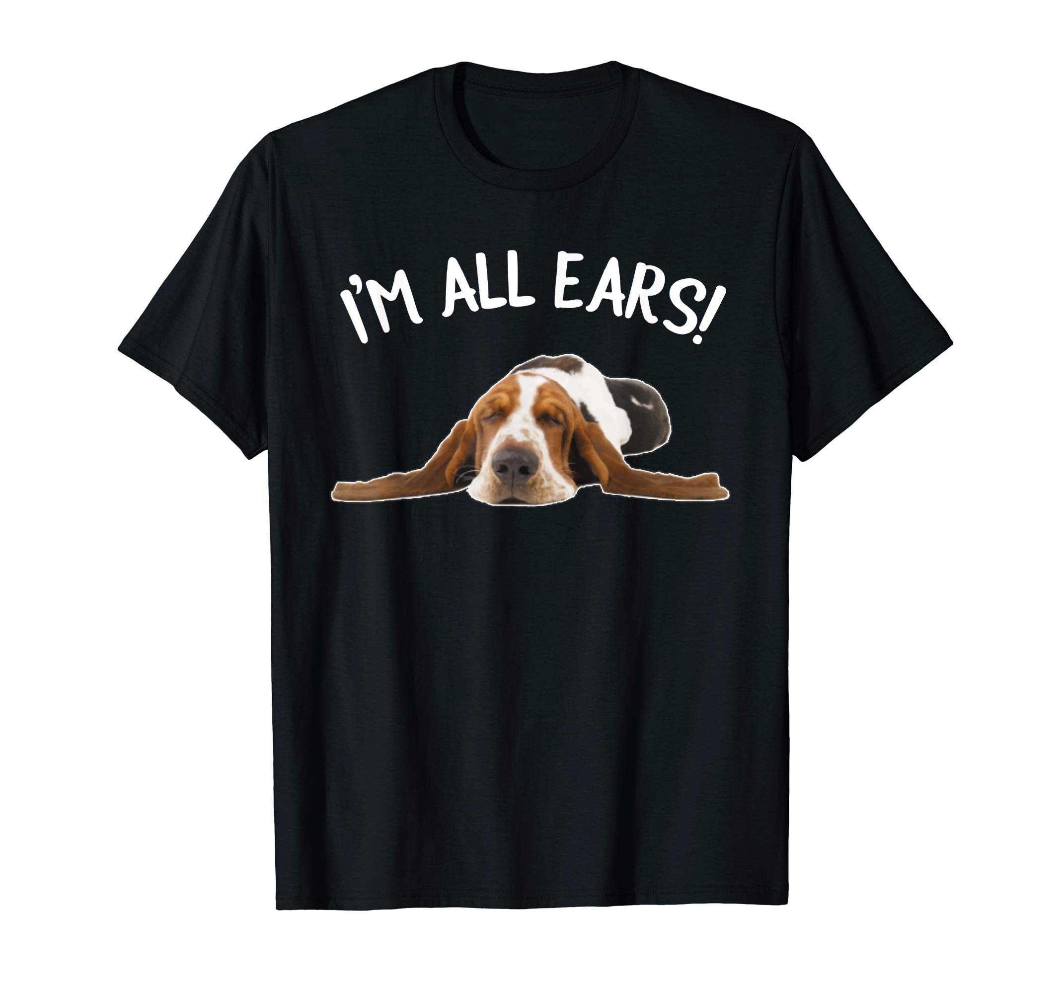 Funny Bassett Hound - I'm All Ears T-Shirt