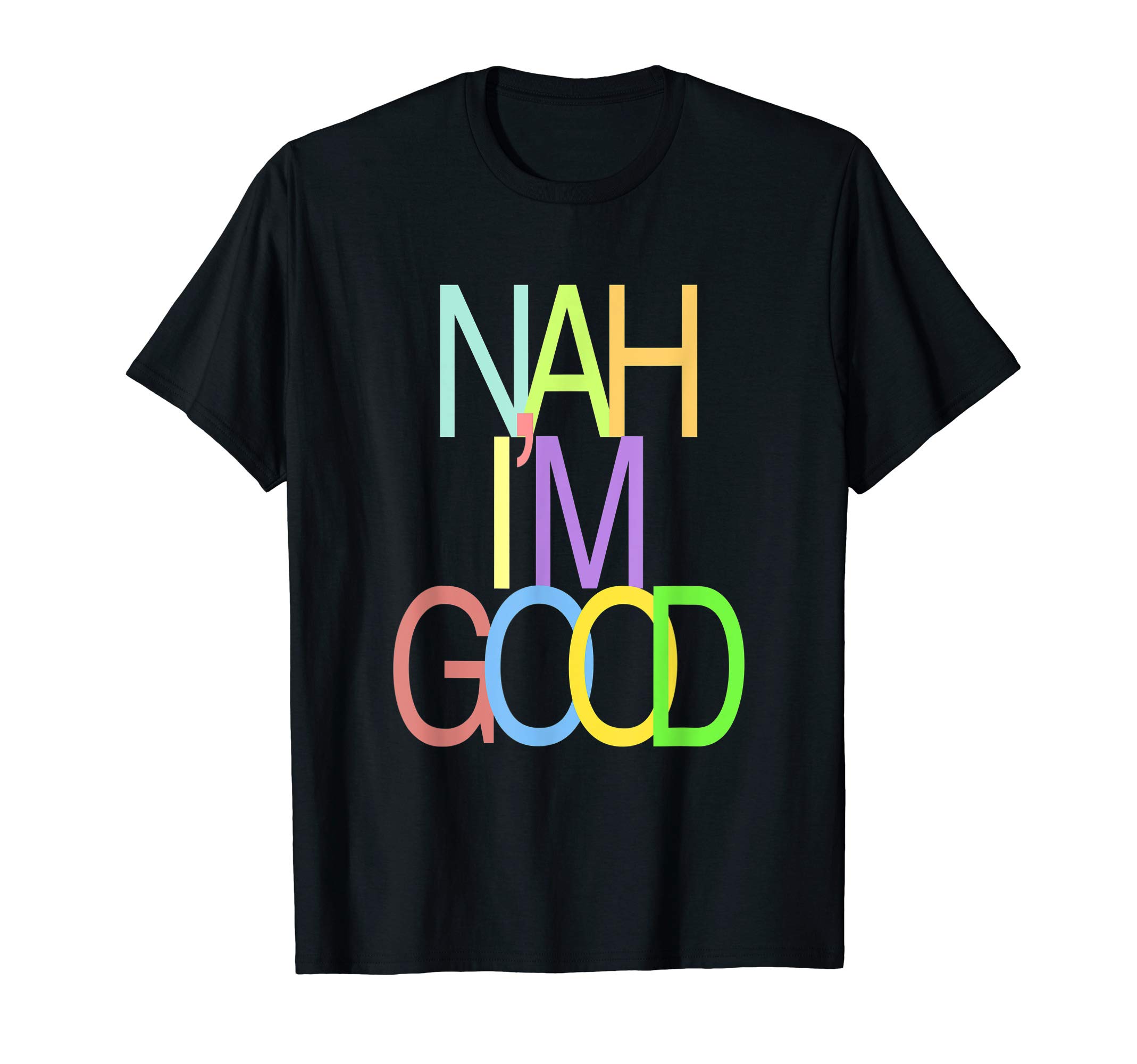 The Calm Colorful Hipster Nah I'm Good Meme T-Shirt