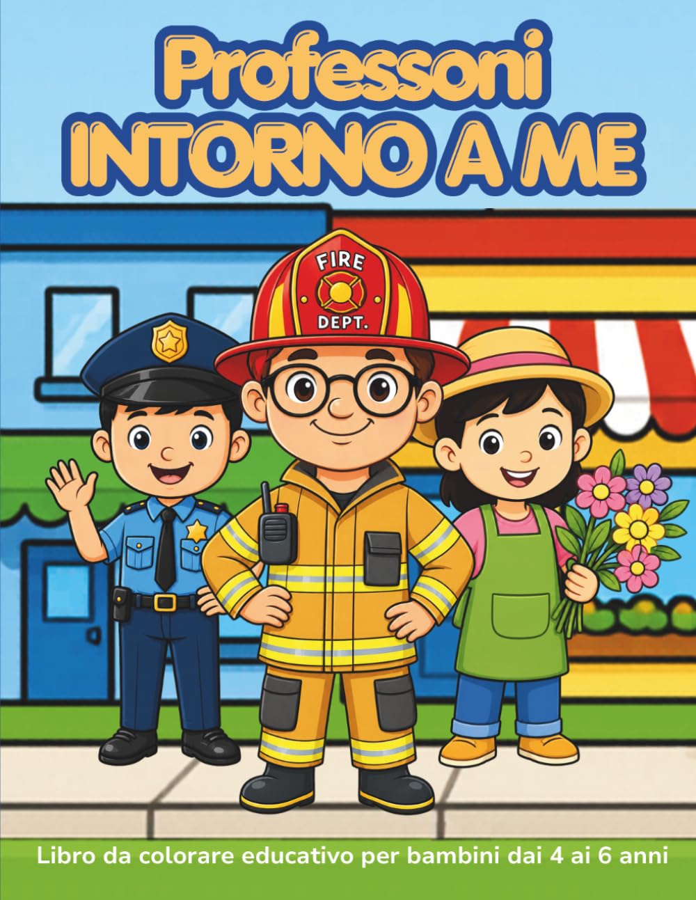 PROFESSIONI INTORNO A ME: Libro da colorate educativo per bambini dai 4 ai 6 anni