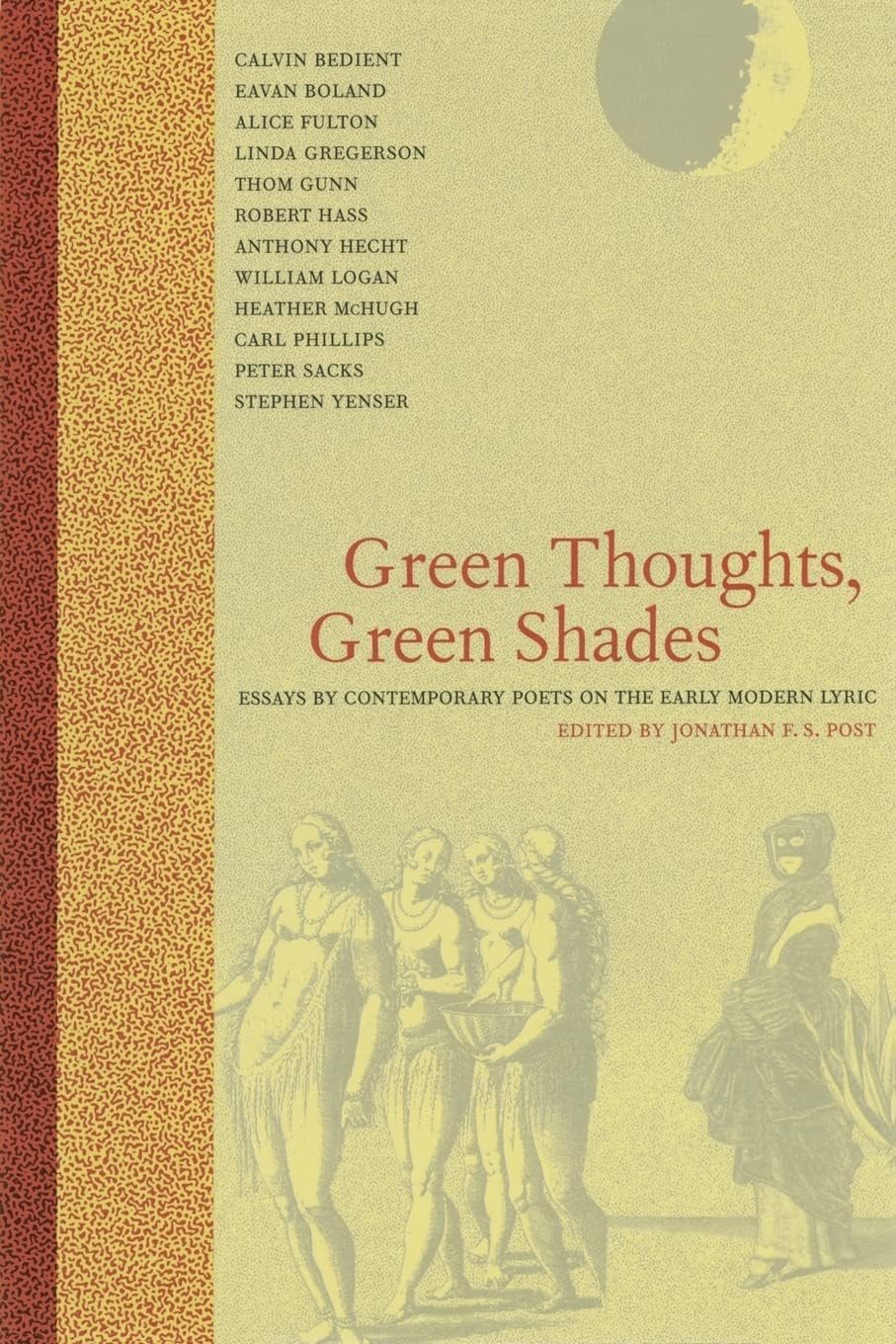 Green Thoughts, Green Shades: Essays by Contemporary Poets on the Early Modern Lyric