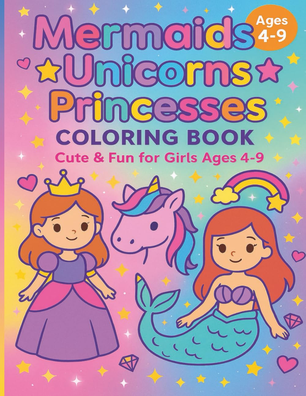 Mermaids Unicorns Princesses Coloring Book: Cute & Fun for Girls Ages 4–9 (Fantasy Adventures Collection)