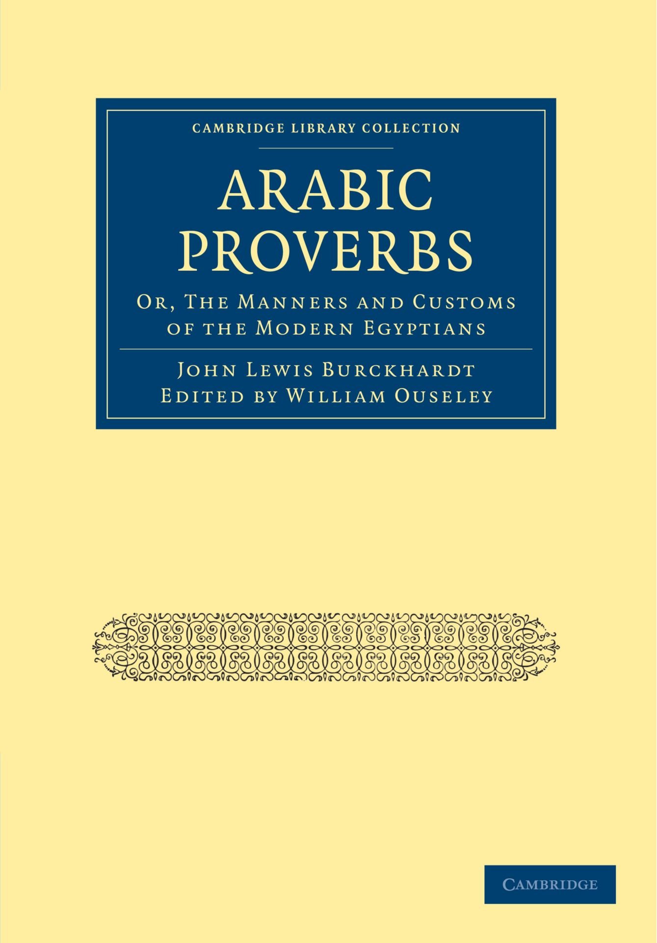 Arabic Proverbs: Or, The Manners and Customs of the Modern Egyptians (Cambridge Library Collection - Travel, Middle East and Asia Minor)
