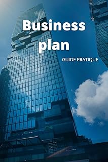 Business plan guide pratique: Astuces pour r&eacute;diger votre business plan et vous entra&icirc;ner