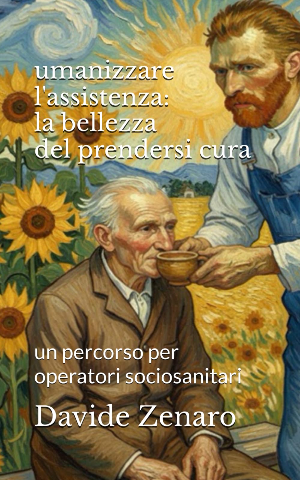 umanizzare l'assistenza: la bellezza del prendersi cura: un percorso per operatori sociosanitari