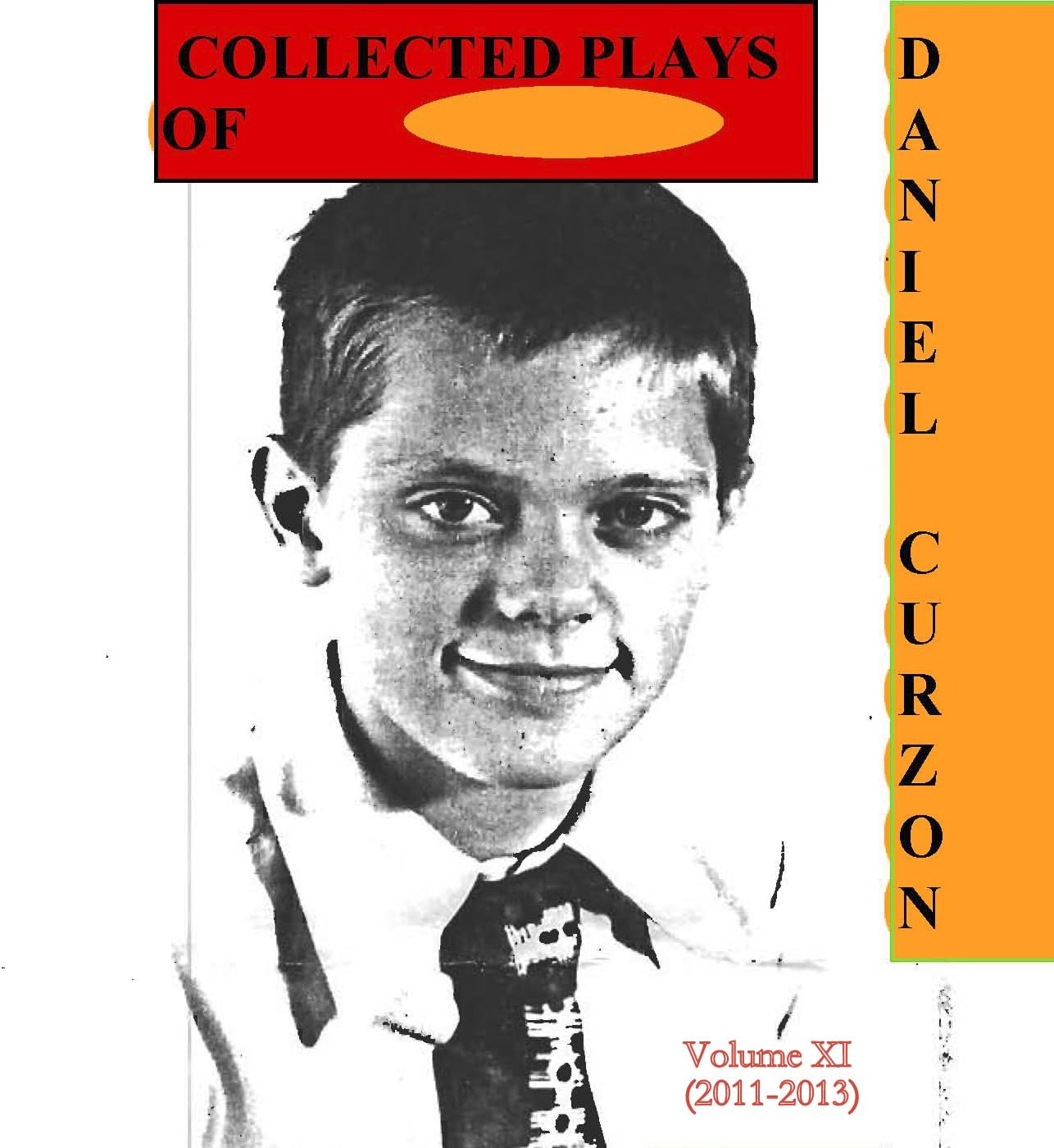 Collected  Plays of Daniel Curzon (Volume IX, 2011-2013): (2011-2013) (Collected Plays of Daniel Curzon Book 11)