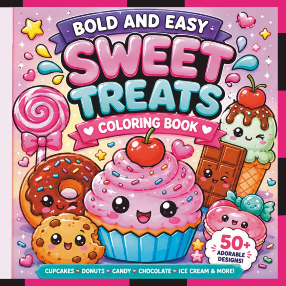 Bold and Easy Sweet Treats Coloring Book: Adorable Dessert Designs, Bold & Simple Coloring Pages of Cupcakes, Donuts, Candy, Chocolate, and More
