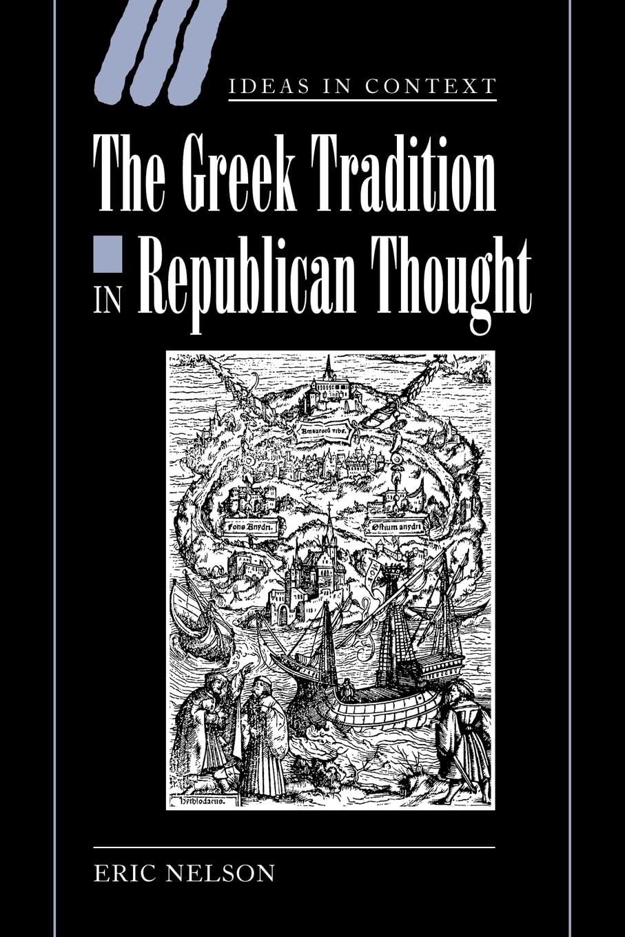 The Greek Tradition in Republican Thought (Ideas in Context, Series Number 69) (Volume 0)