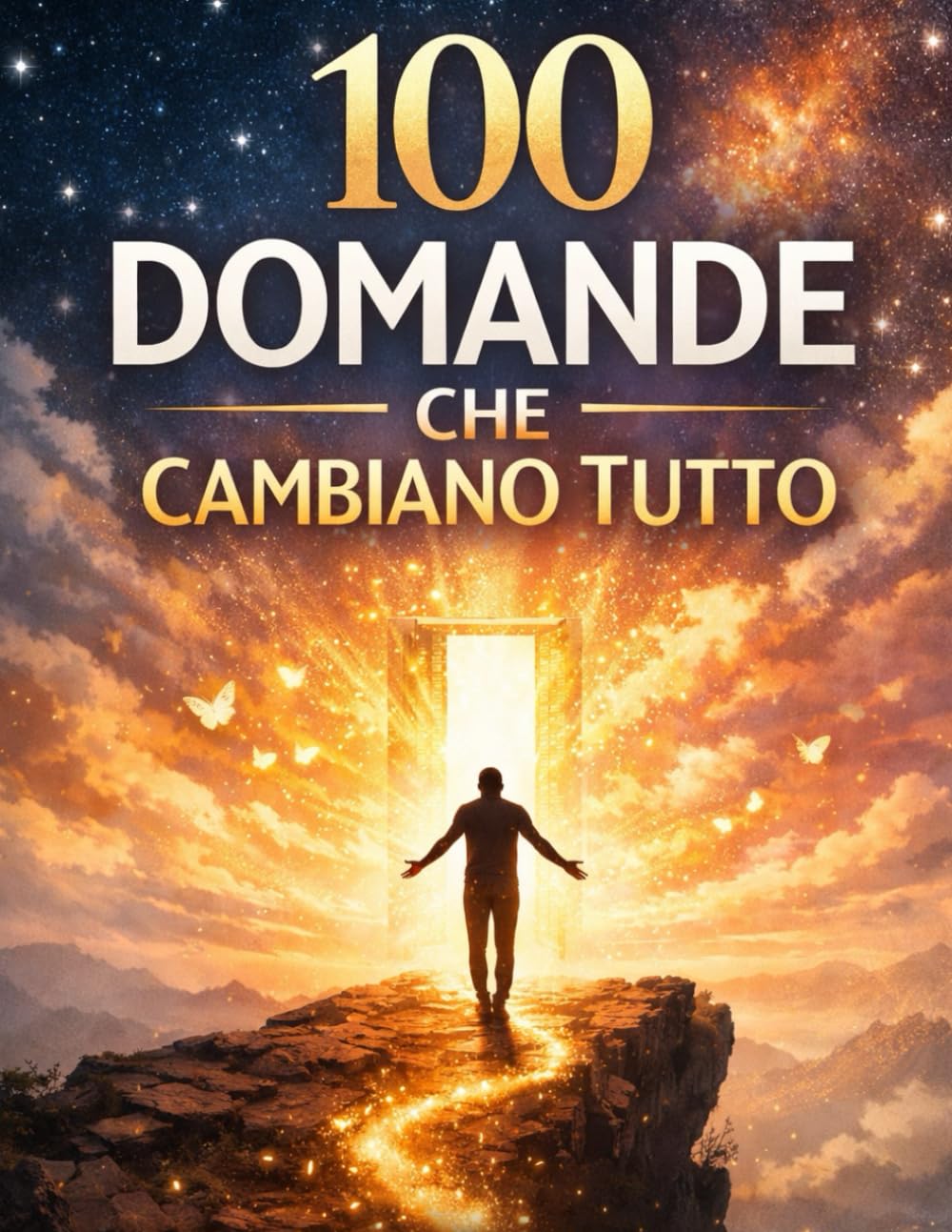 100 domande che cambiano tutto: Le domande giuste per ritrovare te stesso, riflettere e rinascere