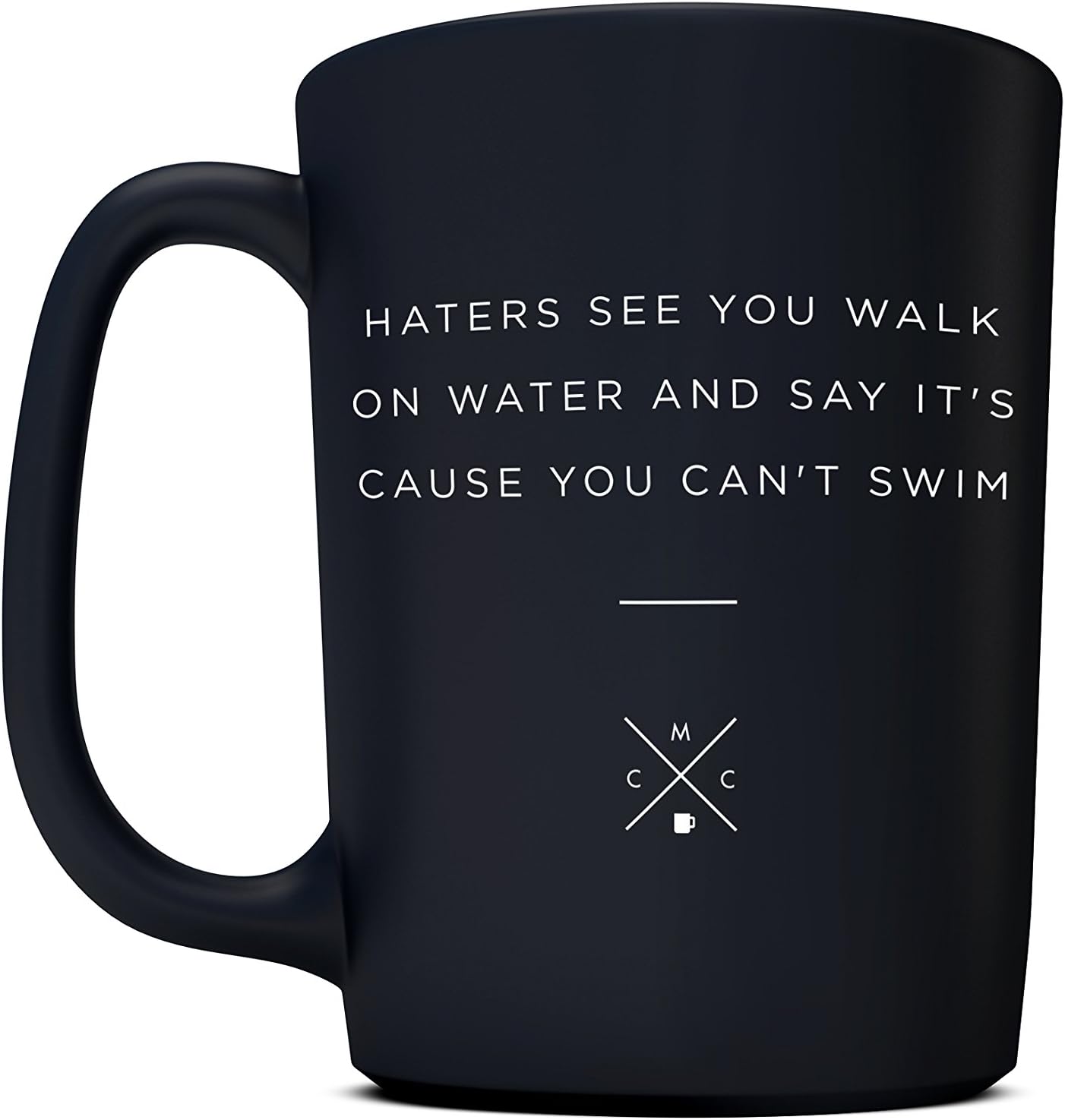 Coffee Mug 15oz – Haters Will See You Walk on Water and Say It’s Cause You Can’t Swim Ceramic Funny Coffee Mugs - Birthday Gift For Dad Son Daughter Grad Motivational and Inspirational Stain Resistant