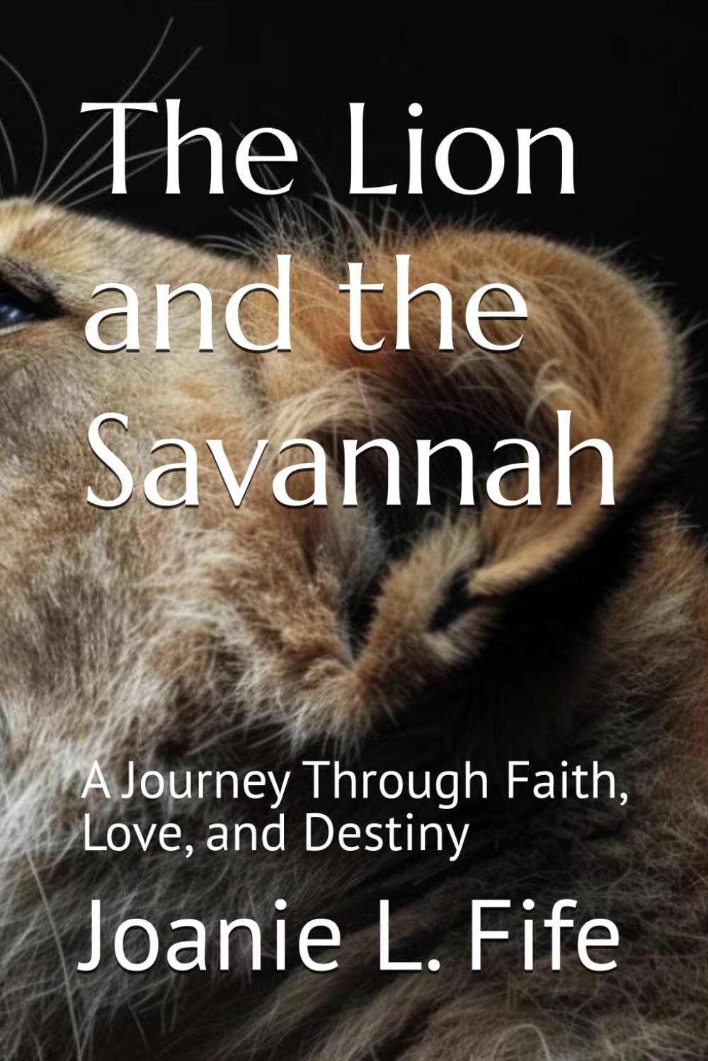The Lion and the Savannah: A Journey Through Faith, Love, and Destiny