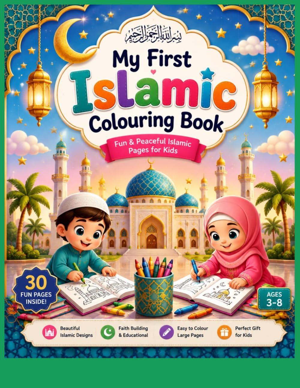 My First Islamic Coloring Book: Fun & Easy Islamic Colouring Pages for Boys and Girls Ages 3–8