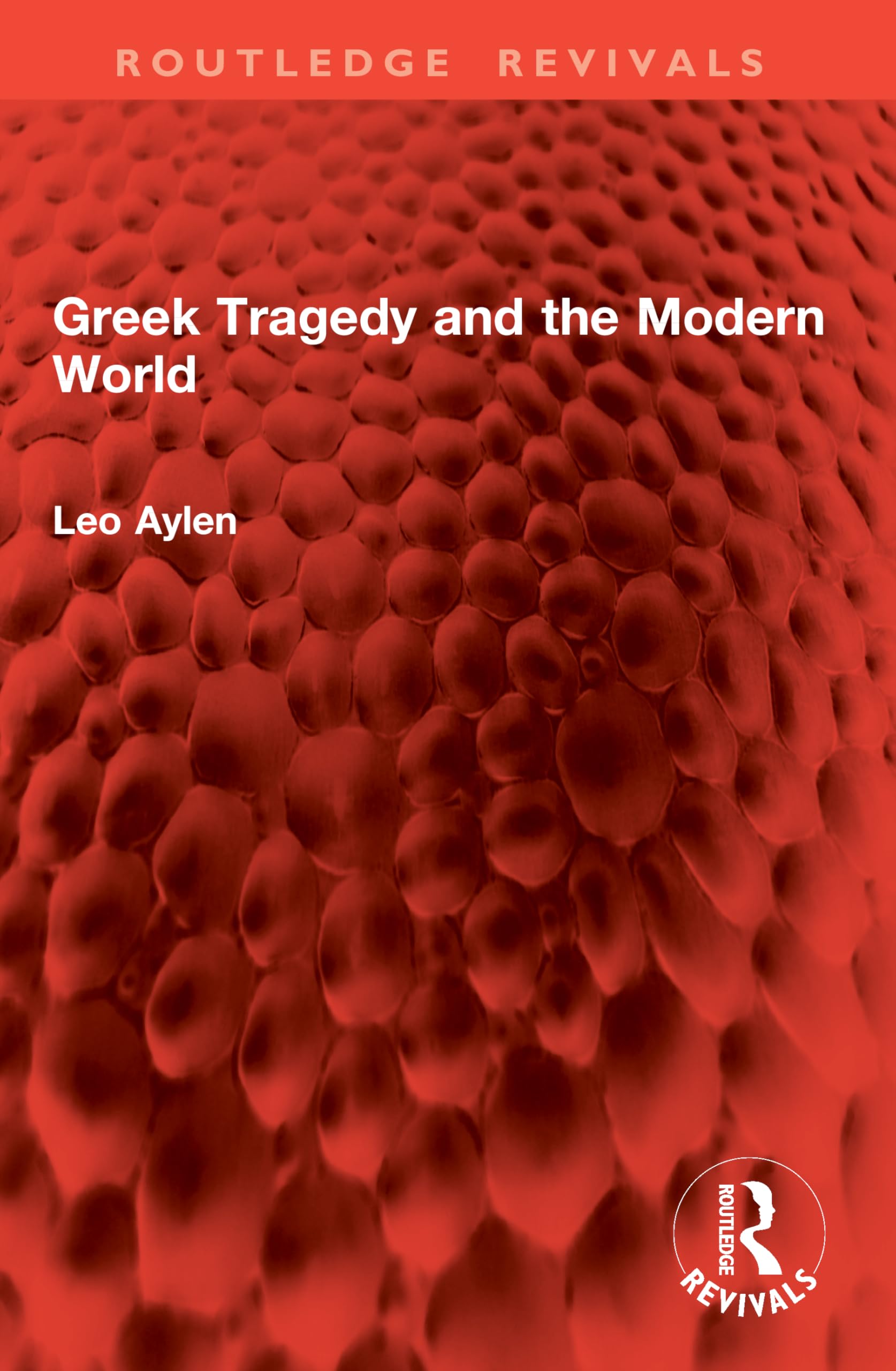 Greek Tragedy and the Modern World (Routledge Revivals)
