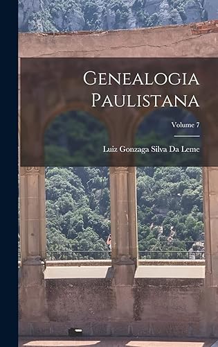 Genealogia Paulistana; Volume 7