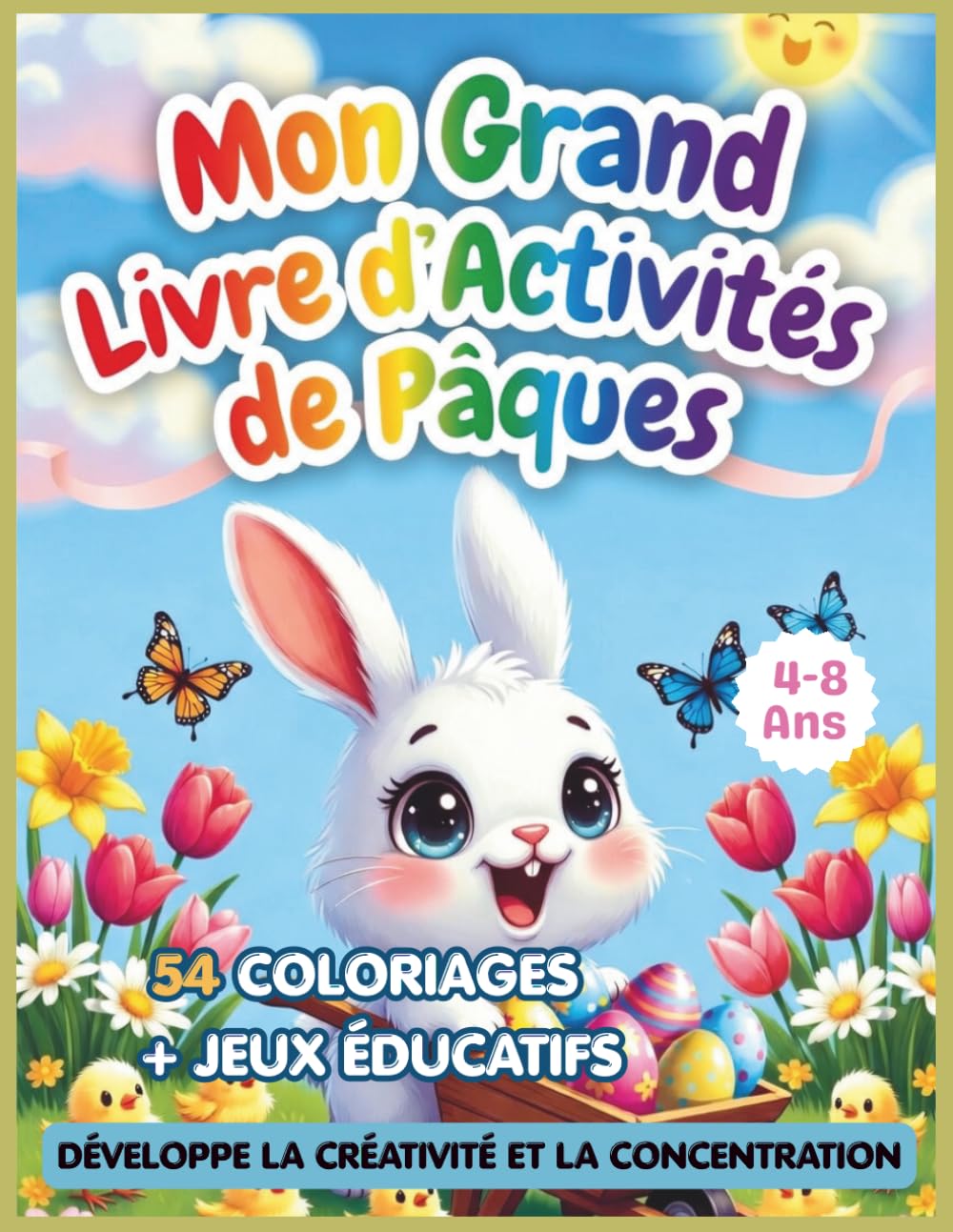 Livre d’Activités de Pâques pour enfants 4-8 ans: 54 coloriages et jeux éducatifs pour développer la créativité et la concentration