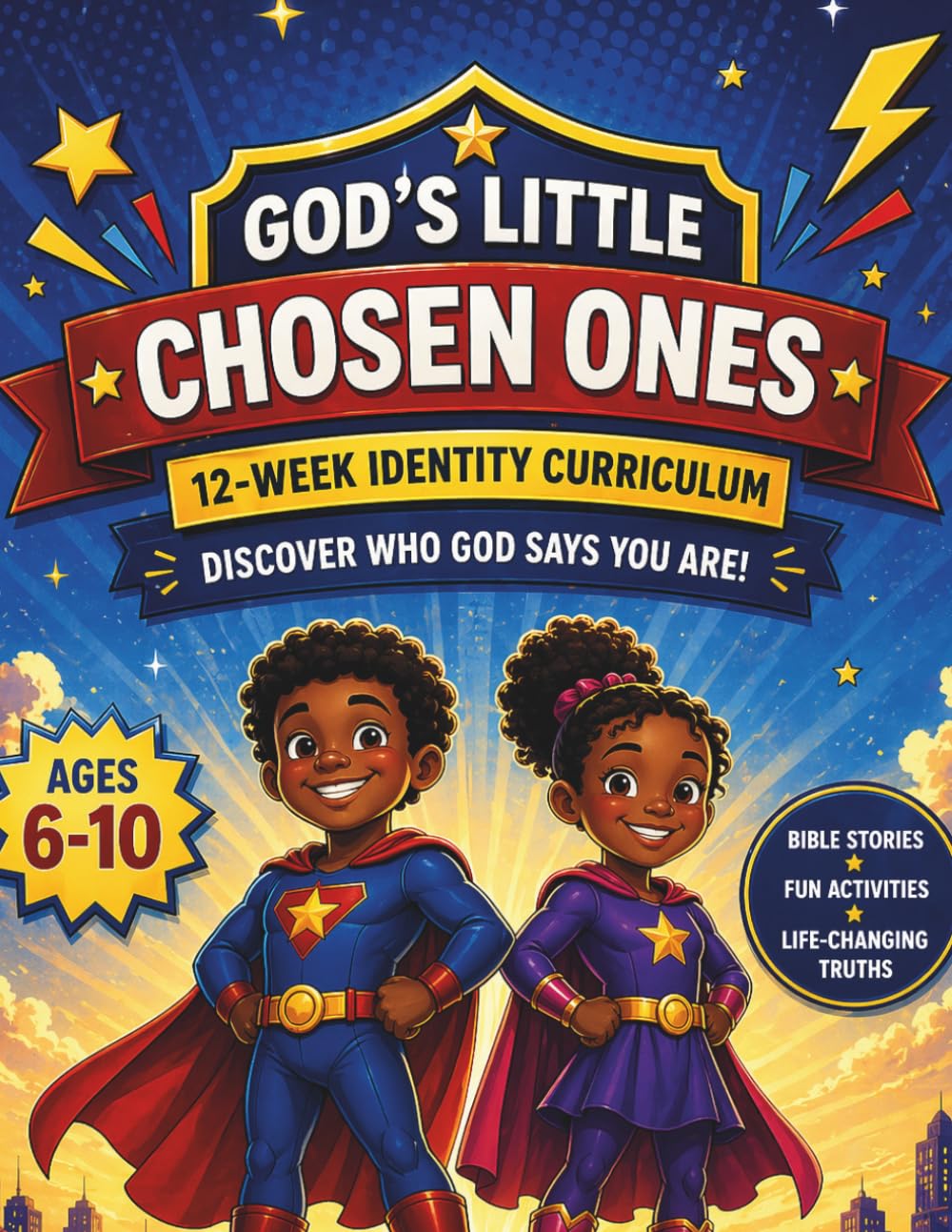 God’s Little Chosen Ones: Building Unshakable Identity in Christ for Children Ages 6–10
