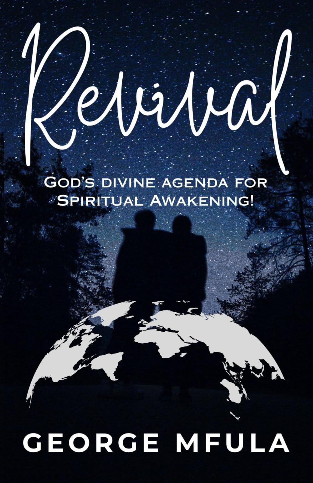 Revival: GOD'S DIVINE AGENDA FOR SPIRITUAL AWAKENING!