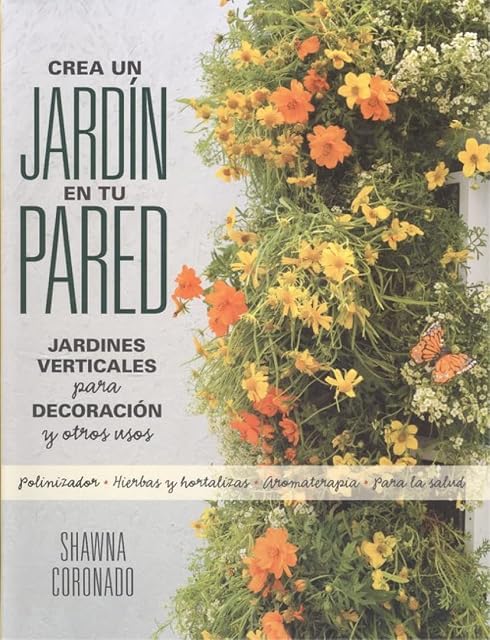 Portada de Crea un Jardin en Tu Pared: Jardines Verticales para Decoracion y Otro