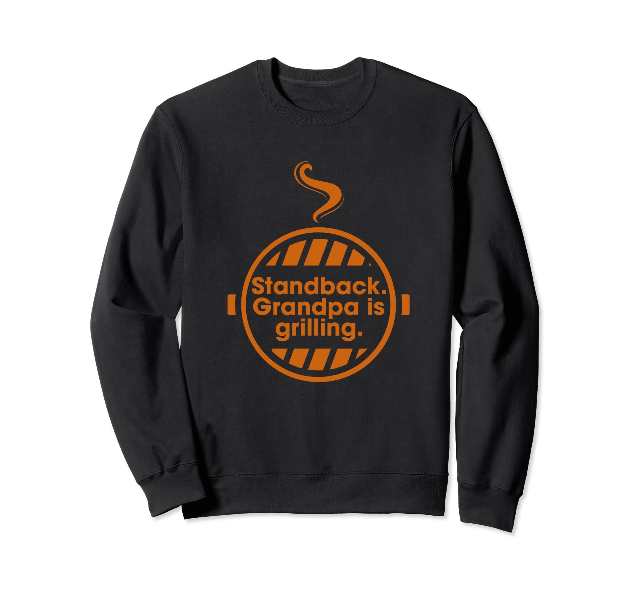 Funny Best Grandpa | Standback Grandpa is Grilling Sweatshirt