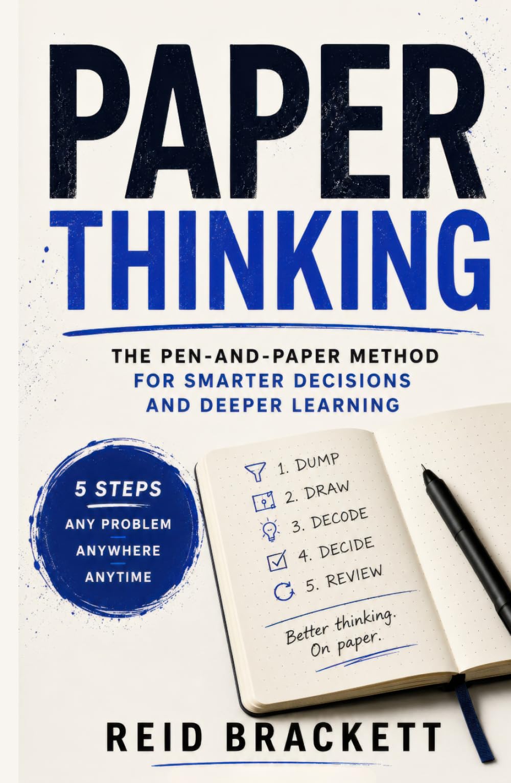 Paper Thinking: The Pen-and-Paper Method for Smarter Decisions and Deeper Learning