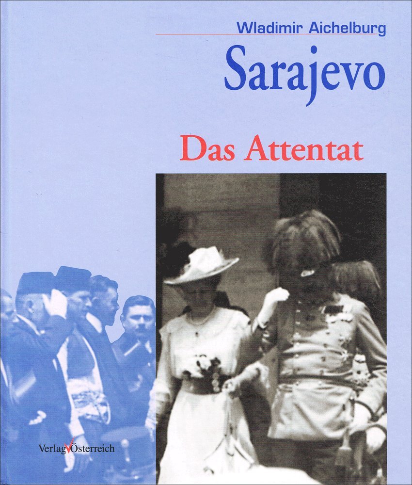 Attentat Von Sarajevo Einfach Erklärt Sarajevo Das Attentat 28. Juni 1914: Das Attentat Auf Erzherzog Franz