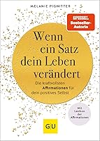 Wenn ein Satz dein Leben verändert: Die kraftvollsten Affirmationen für dein positives Selbst (GU Mind & Soul Einzeltitel)