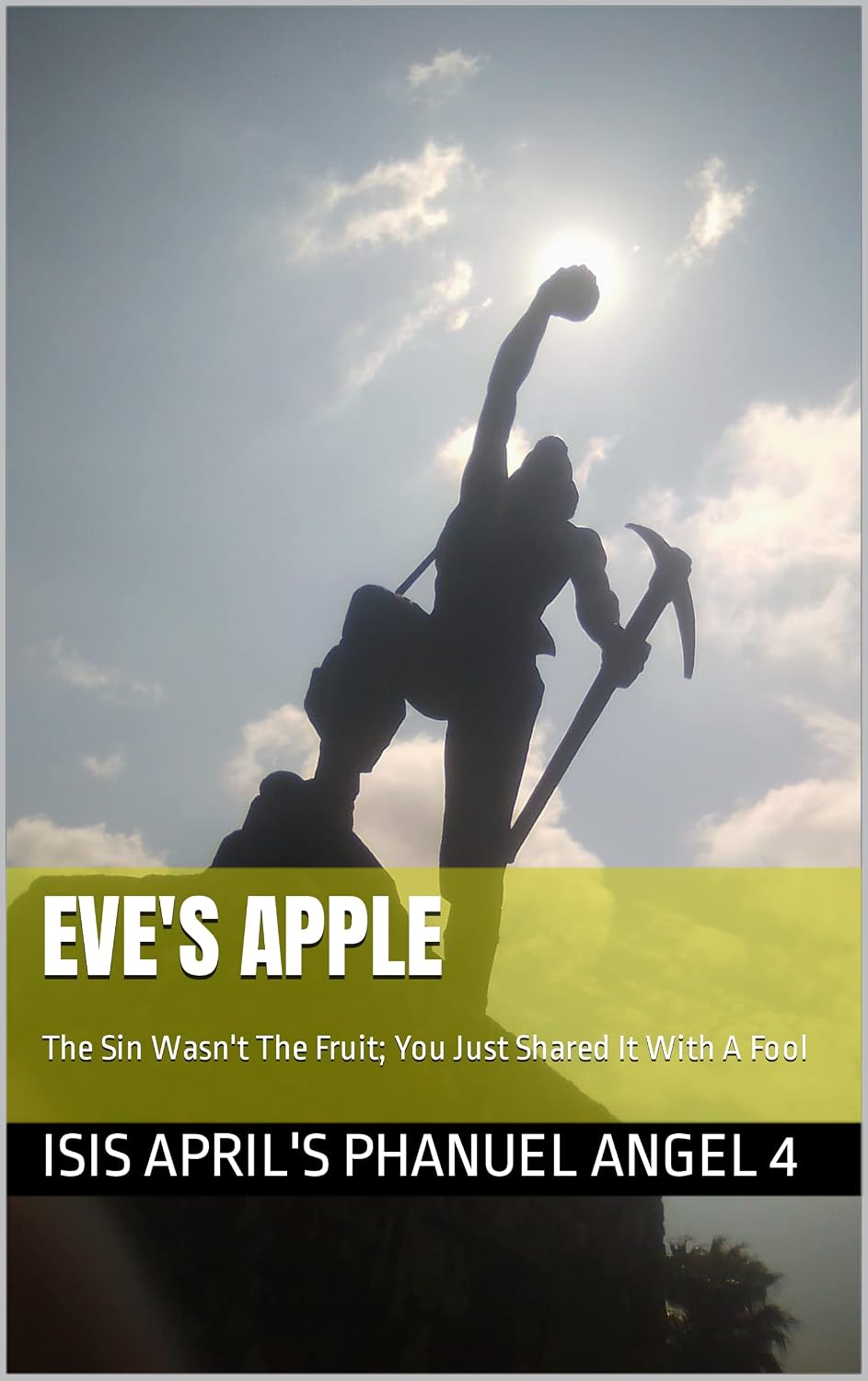 EVE'S APPLE: The Sin Wasn't The Fruit; You Just Shared It With A Fool (It's The Miracle Of Achievement Book 11)