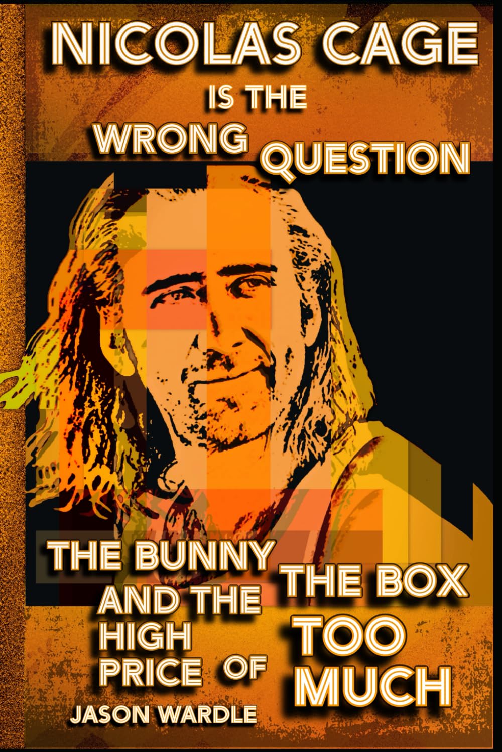 Nicolas Cage is the Wrong Question: The Bunny, the Box, and the High Price of Too Much (The Myths and the Machine)