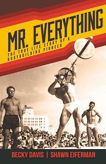 Mr. Everything: George Eiferman True Story - Bodybuilding Pioneer, Mr. America & Universe Legend